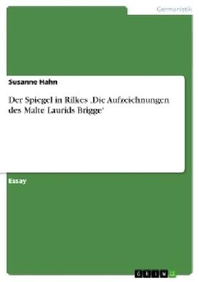 Hahn | Der Spiegel in Rilkes ¿Die Aufzeichnungen des Malte Laurids Brigge¿ | Buch | 978-3-656-58477-3 | sack.de