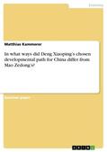Kammerer |  In what ways did Deng Xiaoping¿s chosen developmental path for China differ from Mao Zedong¿s? | Buch |  Sack Fachmedien