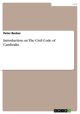 Becker | Introduction on The Civil Code of Cambodia | Buch | 978-3-656-58745-3 | sack.de