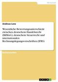 Lenz |  Wesentliche Bewertungsunterschiede zwischen deutschem Handelsrecht (BilMoG), deutschem Steuerrecht und internationalen Rechnungslegungsvorschriften (IFRS) | eBook | Sack Fachmedien