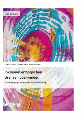 Kunert / Herrmann / Wilbrink |  Inklusion ermöglichen - Grenzen überwinden. Schulpädagogik bei Kindern mit Behinderung | eBook | Sack Fachmedien