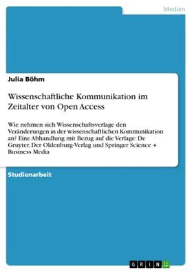 Böhm |  Wissenschaftliche Kommunikation im Zeitalter von Open Access | Buch |  Sack Fachmedien
