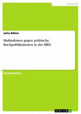 Böhm |  Maßnahmen gegen politische Buchpublikationen in der BRD | eBook | Sack Fachmedien