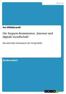 Hildebrandt | Die Enquete-Kommission ¿Internet und digitale Gesellschaft¿ | Buch | 978-3-656-59373-7 | sack.de