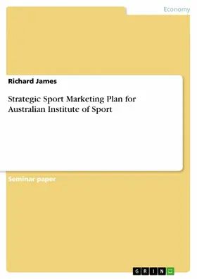 James |  Strategic Sport Marketing Plan for Australian Institute of Sport | eBook | Sack Fachmedien