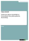 Schmidt |  Verbot der aktiven Sterbehilfe in Deutschland. Eine philosophische Beurteilung. | Buch |  Sack Fachmedien