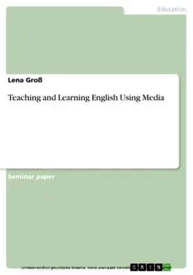 Groß |  Teaching and Learning English Using Media | eBook | Sack Fachmedien