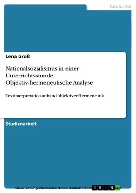 Groß |  Nationalsozialismus in einer Unterrichtsstunde. Objektiv-hermeneutische Analyse | eBook | Sack Fachmedien