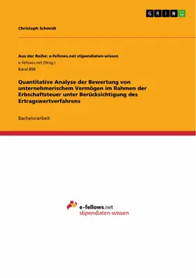 Schmidt |  Quantitative Analyse der Bewertung von unternehmerischem Vermögen im Rahmen der Erbschaftsteuer unter Berücksichtigung des Ertragswertverfahrens | eBook | Sack Fachmedien