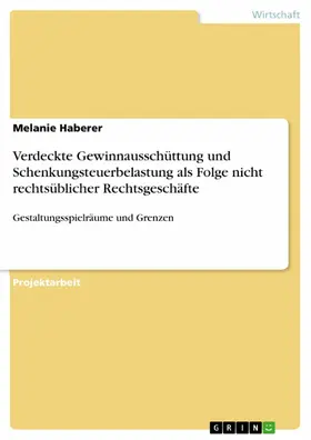 Haberer |  Verdeckte Gewinnausschüttung und Schenkungsteuerbelastung als Folge nicht rechtsüblicher Rechtsgeschäfte | eBook | Sack Fachmedien