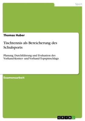 Huber |  Tischtennis als Bereicherung des Schulsports | Buch |  Sack Fachmedien