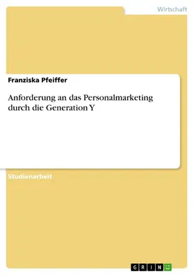 Pfeiffer |  Anforderung an das Personalmarketing durch die Generation Y | eBook | Sack Fachmedien
