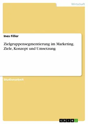 Filler |  Zielgruppensegmentierung im Marketing. Ziele, Konzept und Umsetzung | eBook | Sack Fachmedien
