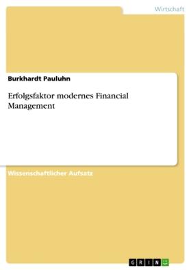 Pauluhn | Erfolgsfaktor modernes Financial Management | Buch | 978-3-656-60614-7 | sack.de
