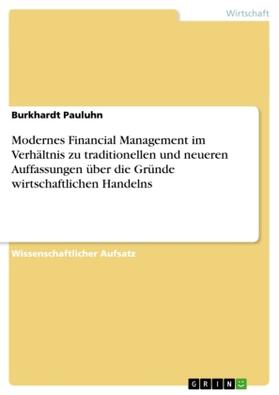 Pauluhn |  Modernes Financial Management  im Verhältnis zu traditionellen und neueren Auffassungen über die Gründe wirtschaftlichen Handelns | Buch |  Sack Fachmedien