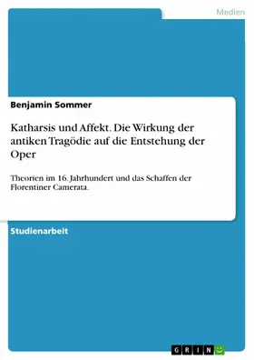 Sommer |  Katharsis und Affekt. Die Wirkung der antiken Tragödie auf die Entstehung der Oper | eBook | Sack Fachmedien