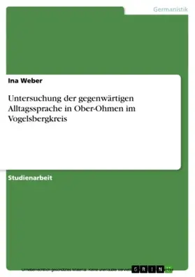 Weber |  Untersuchung der gegenwärtigen Alltagssprache in Ober-Ohmen im Vogelsbergkreis | eBook | Sack Fachmedien