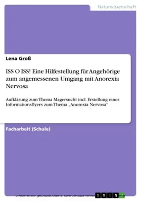 Groß |  ISS O ISS! Eine Hilfestellung für Angehörige zum angemessenen Umgang mit Anorexia Nervosa | eBook | Sack Fachmedien