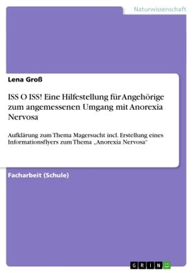 Groß |  ISS O ISS! Eine Hilfestellung für Angehörige zum angemessenen Umgang mit Anorexia Nervosa | Buch |  Sack Fachmedien