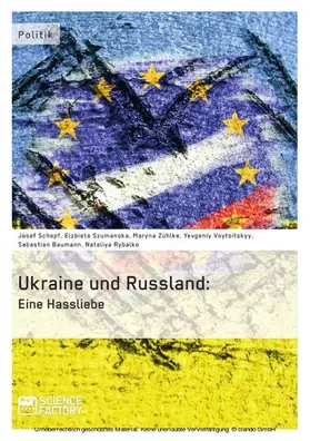 Schopf / Szumanska / Zühlke |  Die Ukraine und Russland: Eine Hassliebe | eBook | Sack Fachmedien