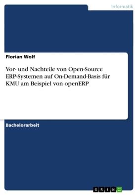 Wolf |  Vor- und Nachteile von Open-Source ERP-Systemen auf On-Demand-Basis für KMU am Beispiel von openERP | Buch |  Sack Fachmedien
