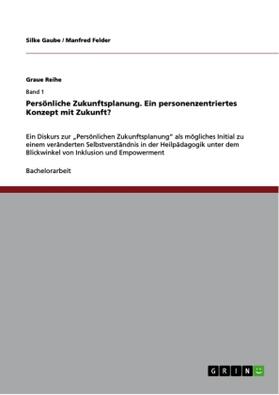 Felder / Gaube |  Persönliche Zukunftsplanung. Ein personenzentriertes Konzept mit Zukunft? | Buch |  Sack Fachmedien