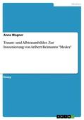 Wagner |  Traum- und Albtraumbilder. Zur Inszenierung von Aribert Reimanns "Medea" | Buch |  Sack Fachmedien