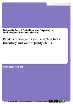 Palit / Kar / Mukherjee |  Pitlakes of Raniganj Coal Field, W.B, India. Inventory and Water Quality Status | eBook | Sack Fachmedien