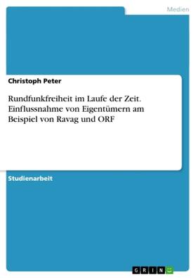 Peter | Rundfunkfreiheit im Laufe der Zeit. Einflussnahme von Eigentümern am Beispiel von Ravag und ORF | Buch | 978-3-656-62151-5 | sack.de