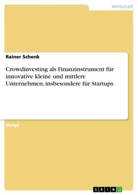 Schenk | Crowdinvesting als Finanzinstrument für innovative kleine und mittlere Unternehmen, insbesondere für Startups | Buch | 978-3-656-62388-5 | sack.de