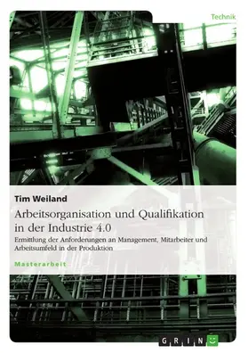 Weiland |  Arbeitsorganisation und Qualifikation in der Industrie 4.0 | eBook | Sack Fachmedien