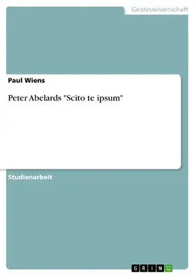Wiens |  Peter Abelards "Scito te ipsum" | eBook | Sack Fachmedien