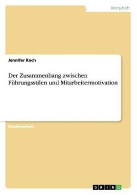 Koch |  Der Zusammenhang zwischen Führungsstilen und Mitarbeitermotivation | Buch |  Sack Fachmedien