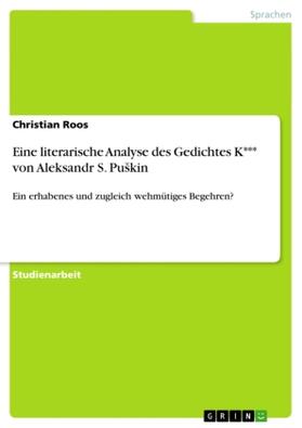 Roos |  Eine literarische Analyse des Gedichtes K*** von Aleksandr S. Pu¿kin | Buch |  Sack Fachmedien