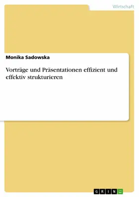 Sadowska |  Vorträge und Präsentationen effizient und effektiv strukturieren | eBook | Sack Fachmedien