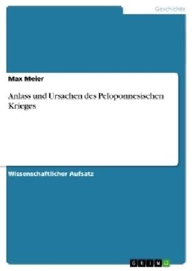 Meier |  Anlass und Ursachen des Peloponnesischen Krieges | Buch |  Sack Fachmedien