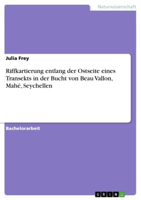 Frey |  Riffkartierung entlang der Ostseite eines Transekts in der Bucht von Beau Vallon, Mahé, Seychellen | Buch |  Sack Fachmedien