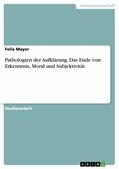 Mayer |  Pathologien der Aufklärung. Das Ende von Erkenntnis, Moral und Subjektivität | eBook | Sack Fachmedien