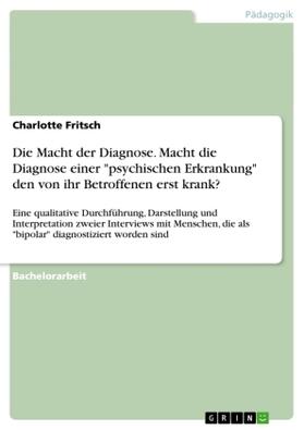 Fritsch |  Die Macht der Diagnose. Macht die Diagnose einer "psychischen Erkrankung" den von ihr Betroffenen erst krank? | Buch |  Sack Fachmedien