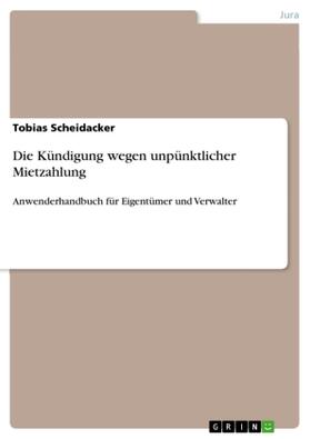 Scheidacker |  Die Kündigung wegen unpünktlicher Mietzahlung | Buch |  Sack Fachmedien