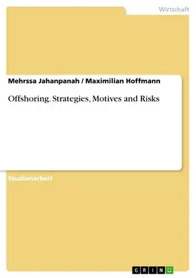 Jahanpanah / Hoffmann |  Offshoring. Strategies, Motives and Risks | eBook | Sack Fachmedien