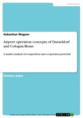 Wagner |  Airport operation concepts of Dusseldorf and Cologne/Bonn | eBook | Sack Fachmedien