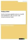 Müller |  Ein Rechtsformvergleich zwischen GmbH und GmbH & Co. KG aus zivil- und steuerrechtlicher Sicht | Buch |  Sack Fachmedien