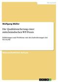 Müller |  Die Qualitätssicherung einer mittelständischen WP-Praxis | Buch |  Sack Fachmedien