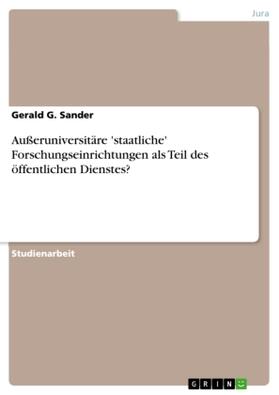 Sander | Außeruniversitäre 'staatliche' Forschungseinrichtungen als Teil des öffentlichen Dienstes? | Buch | 978-3-656-66116-0 | sack.de