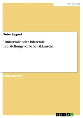 Lippert |  Unilaterale oder bilaterale Freistellungsvorbehaltsklauseln | Buch |  Sack Fachmedien