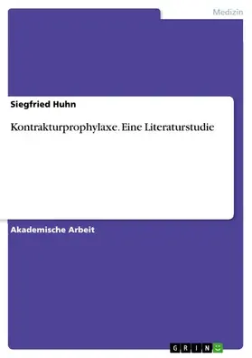Huhn |  Kontrakturprophylaxe. Eine Literaturstudie | eBook | Sack Fachmedien