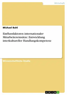 Buhl |  Einflussfaktoren internationaler Mitarbeitereinsätze: Entwicklung interkultureller Handlungskompetenz | eBook | Sack Fachmedien