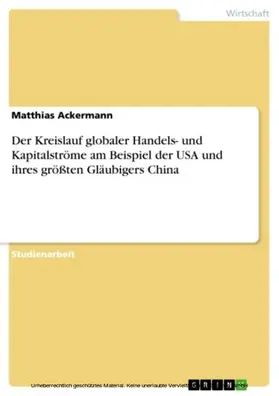 Ackermann |  Der Kreislauf globaler Handels- und Kapitalströme am Beispiel der USA und ihres größten Gläubigers China | eBook | Sack Fachmedien