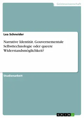 Schneider |  Narrative Identität. Gouvernementale Selbsttechnologie oder queere Widerstandsmöglichkeit? | eBook | Sack Fachmedien